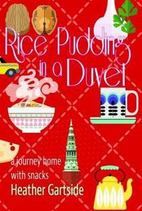 Book Cover for Rice Pudding in a Duvet 2017 by Heather Gartside