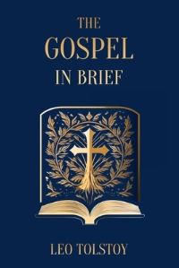 Book Cover for The Gospel in Brief Leo Tolstoy by Leo Tolstoy