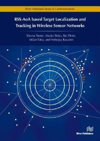 Book Cover for RSS-AoA-Based Target Localization and Tracking in Wireless Sensor Networks by Slavisa Tomic, Marko Beko, Rui Dinis, Milan Tuba, Nebojsa Bacanin