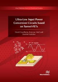 Book Cover for Ultra-Low Input Power Conversion Circuits Based on TFETs by David Cavalheiro, Francesc Moll, Stanimir Valtchev