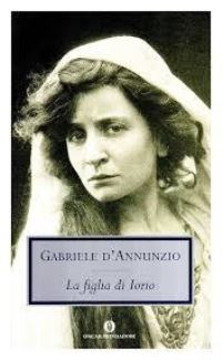 Book Cover for La Figlia Di Iorio by Gabriele DAnnunzio