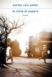 Book Cover for La Citta Di Vapore by Carlos Ruiz Zafon