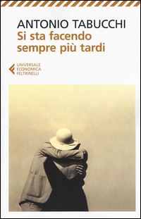 Book Cover for Si Sta Facendo Sempre Piu Tardi by Antonio Tabucchi