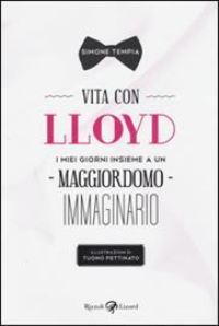 Book Cover for Vita Con Lloyd. I Miei Giorni Insieme a Un Maggiordomo Immaginario by Simone Tempia