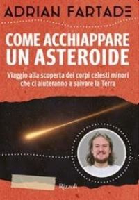 Book Cover for Come Acchiappare Un'asteroide by Adrian Fartade