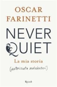 Book Cover for Never Quiet. La Mia Storia (Autorizzata Malvolentieri) by Oscar Farinetti