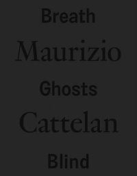 Book Cover for Maurizio Cattelan by Francesco Bonami, Arnon Grunberg, Andrea Pinotti, Nancy Sparrow, Timothy Verdon