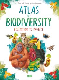 Book Cover for Atlas of Biodiversity. Ecosystems to Protect by Emanuela Durand