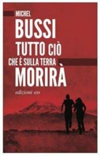 Book Cover for Tutto Cio Che E Sulla Terra Morira by Michel Bussi
