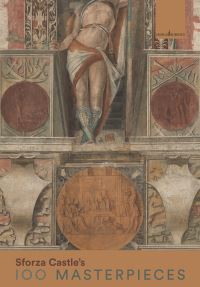 Book Cover for Sforza Castle's 100 Masterpieces by Francesca Tasso