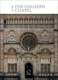 Book Cover for The Colleoni Chapel and the Luogo Pio Della Pietà by Stefano Incontro, Marco Pellegrini, Paolo Plebani, Giulia Zaccariotto