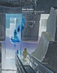 Book Cover for Wael Shawky - Crusades and Other Stories by Wael Shawky, Qatar Arab Museum of Modern Art Dawhah