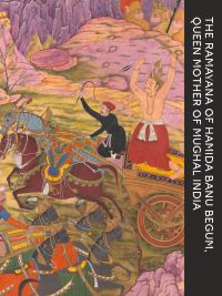Book Cover for The Ramayana of Hamida Banu Begum by John Seyller, Marika Sardar, Audrey Truschke