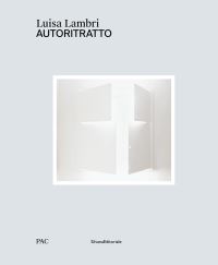 Book Cover for Luisa Lambri - Autoritratto by Diego Sileo, Italy Padiglione darte contemporanea Milan