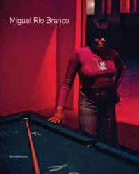 Book Cover for Miguel Rio Branco by Miguel Rio Branco, PACI Contemporary Gallery