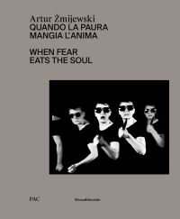 Book Cover for Artur Zmijewski - When Fear Eats the Soul by Artur Zmijewski