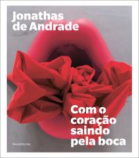Book Cover for Jonathas De Andrade - Com O Coraç¦o Saindo Pela Boca by Jonathas de Andrade