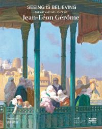 Book Cover for Seeing Is Believing by Jean Léon Gérôme, Qatar Museums