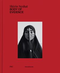 Book Cover for Shirin Neshat - Body of Evidence by Shirin Neshat, Italy Padiglione darte contemporanea Milan