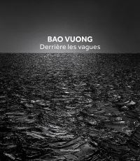 Book Cover for Bao Vuong - Derrière Les Vagues by France Musée des arts asiatiques Nice