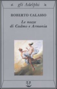 Book Cover for Le Nozze Di Cadmo E Armonia by Roberto Calasso