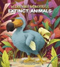 Book Cover for Weird and Wonderful Extinct Animals by Cristina Maria Banfi