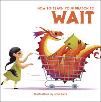 Book Cover for How to Teach Your Dragon to Wait by Anna Láng