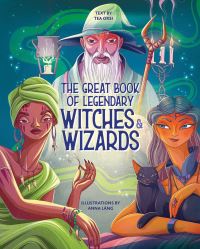 Book Cover for The Great Book of Legendary Witches and Wizards by Tea Orsi
