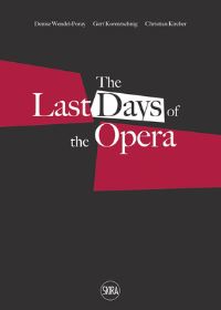 Book Cover for The Last Days of the Opera by Denise WendelPoray, Gert Korentschnig, Christian Kircher