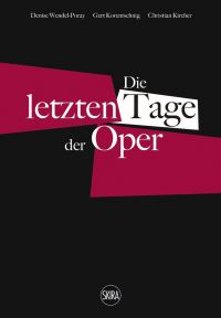 Book Cover for Last Days of the Opera by Christian Kircher, Gert Korentschnig, Denise WendelPoray