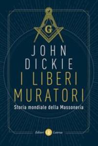 Book Cover for I Liberi Muratori. Storia Mondiale Della Massoneria by John Dickie