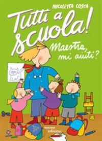Book Cover for Maestra Mi Aiuti? Tutti a Scuola! by Nicoletta Costa