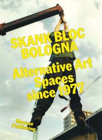 Book Cover for Skank Bloc Bologna by AAVV, Roberto Pinto, Francesco Spampinato, Andrea Lissoni, Lara De Lena, Davide Da Pieve
