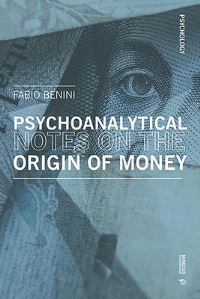 Book Cover for Psychoanalytical Notes on the Origin of Money by Fabio Benini