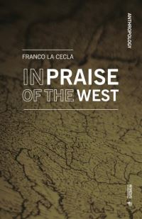 Book Cover for In Praise of the Western World by Franco La Cecla