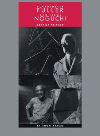 Book Cover for Buckminster Fuller and Isamu Noguchi by Sadao Shoji, Isamu Noguchi Foundation, Isamu Noguchi Garden Museum