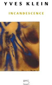 Book Cover for Yves Klein - Incandescence by Frédéric Prot, Yves Klein