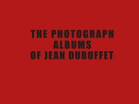 Book Cover for Les Albums Photographiques De Jean DuBuffet by Jean Dubuffet, Sarah Lombardi, Vincent Monod, Laura Maggioni