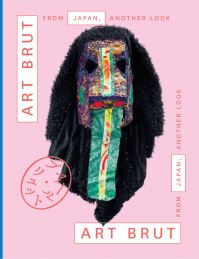 Book Cover for Art Brut From Japan, Another Look by Sarah Lombardi, Edward M Gómez, Tadashi Hattori