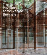 Book Cover for The Canada Pavilion at the Venice Biennale by National Gallery of Canada