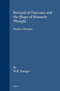 Book Cover for Bernard of Clairvaux and the Shape of Monastic Thought by MB Pranger