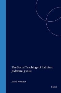 Book Cover for The Social Teachings of Rabbinic Judaism (3 Vols) by Jacob Neusner