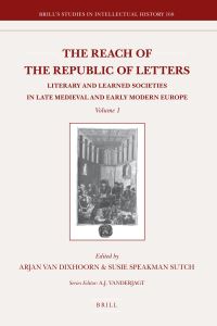 Book Cover for The Reach of the Republic of Letters by Arjan van Dixhoorn, Susie Speakman Sutch
