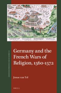 Book Cover for Germany and the French Wars of Religion, 1560-1572 by Jonas Tol