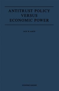 Book Cover for Antitrust Policy Versus Economic Power by JW Aarts