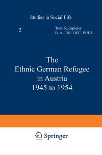 Book Cover for The Ethnic German Refugee in Austria 1945 to 1954 by T Radspieler