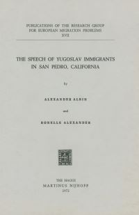 Book Cover for The Speech of Yugoslav Immigrants in San Pedro, California by A Albin, R Alexander