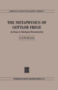 Book Cover for The Metaphysics of Gottlob Frege by EikeHenner W Kluge