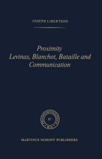Book Cover for Proximity, Levinas, Blanchot, Bataille and Communication by Joseph Libertson