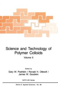 Book Cover for Science and Technology of Polymer Colloids by Gary W Poehlein, Ronald H Ottewill, James W Goodwin
